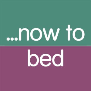 Now to Bed